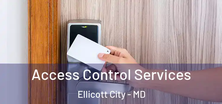 Access Control Services Ellicott City - MD