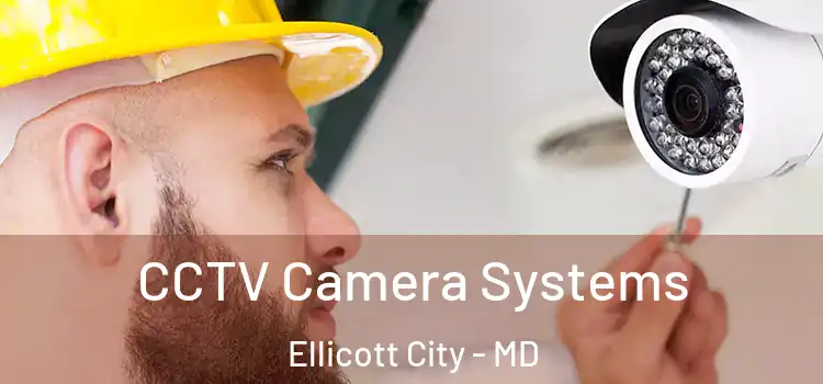 CCTV Camera Systems Ellicott City - MD