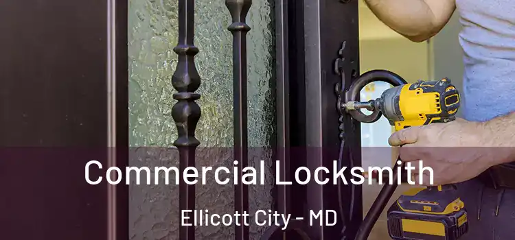 Commercial Locksmith Ellicott City - MD