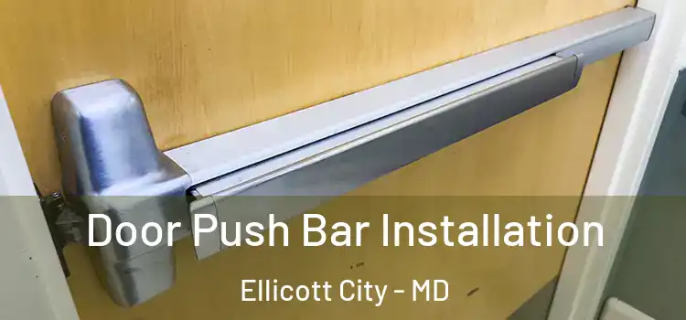 Door Push Bar Installation Ellicott City - MD