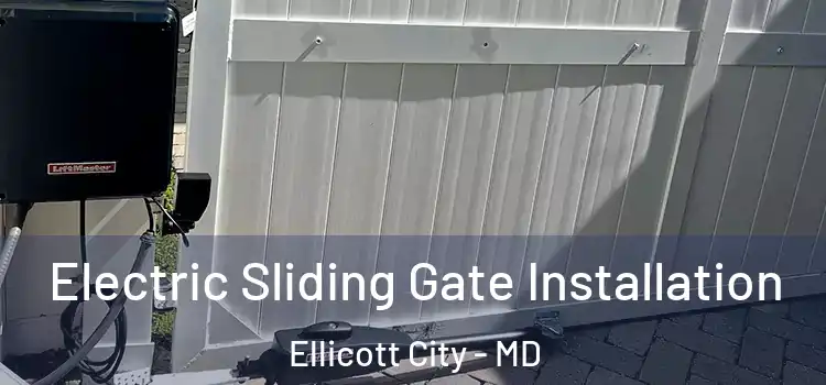 Electric Sliding Gate Installation Ellicott City - MD