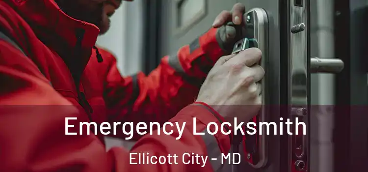 Emergency Locksmith Ellicott City - MD