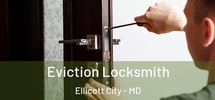Eviction Locksmith Ellicott City - MD