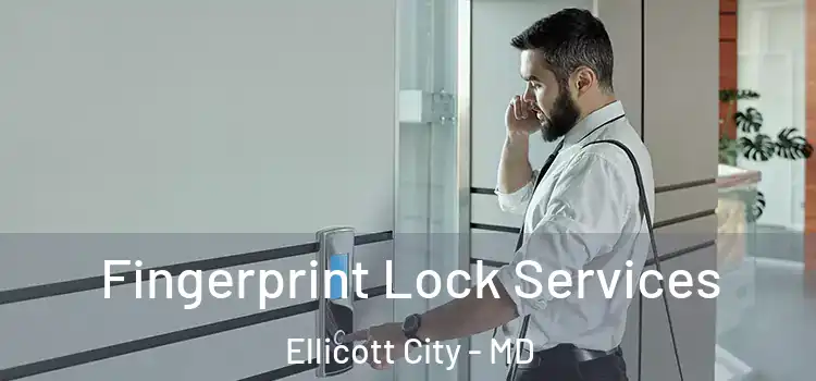 Fingerprint Lock Services Ellicott City - MD