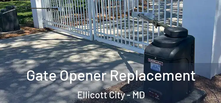 Gate Opener Replacement Ellicott City - MD