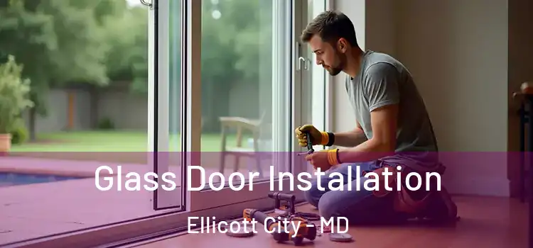 Glass Door Installation Ellicott City - MD