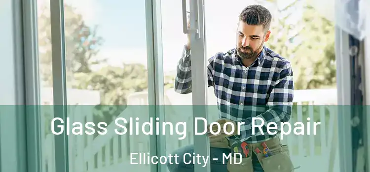 Glass Sliding Door Repair Ellicott City - MD