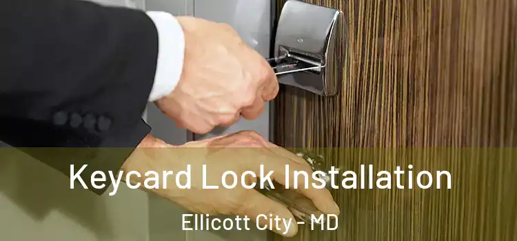 Keycard Lock Installation Ellicott City - MD
