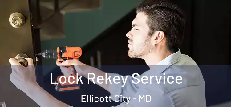 Lock Rekey Service Ellicott City - MD