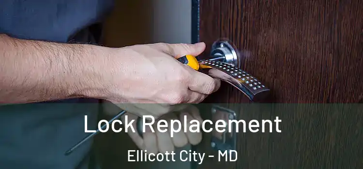 Lock Replacement Ellicott City - MD