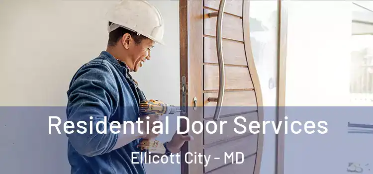 Residential Door Services Ellicott City - MD