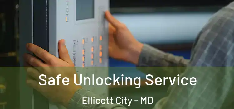 Safe Unlocking Service Ellicott City - MD