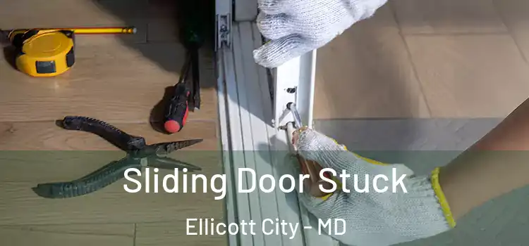 Sliding Door Stuck Ellicott City - MD